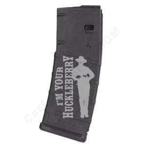 AR15 Magazine Magpul Pmag 30rd laser engraved - I am your HuckleBerry